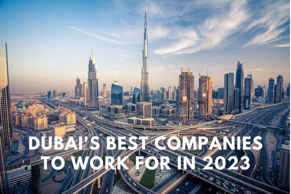 Unveiling Dubai's Best Companies to Work for in 2023