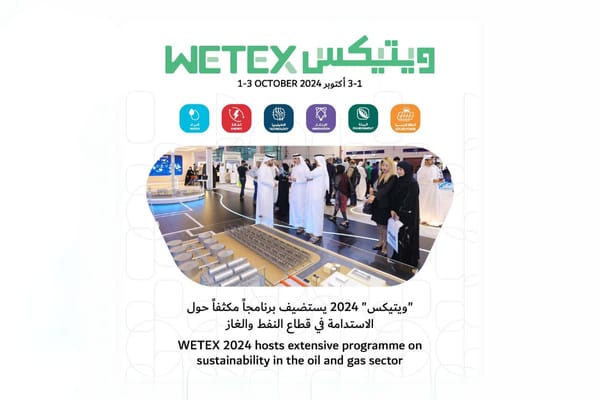 WETEX 2024 to Showcase Sustainability in Oil and Gas with Focus on Clean Energy